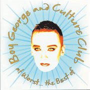 At worst...the best of boy george and culture club cover image