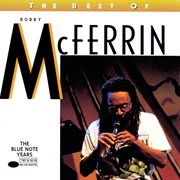 The best of Bobby McFerrin the Blue Note years cover image
