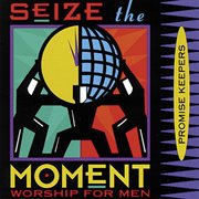 Promise keepers - seize the moment cover image