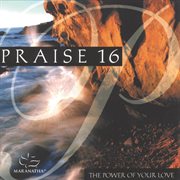 Praise 16 - the power of your love cover image