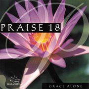 Praise 18 - grace alone cover image