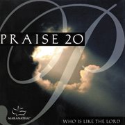 Praise 20 - who is like the lord cover image