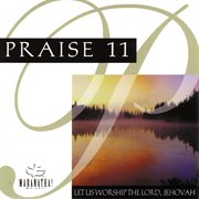 Praise 11 - let us worship lord jehovah cover image