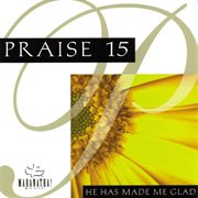 Praise 15 - he has made me glad cover image