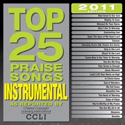 Top 25 praise songs instrumental 2011 cover image