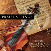 Best of praise strings: open our eyes cover image