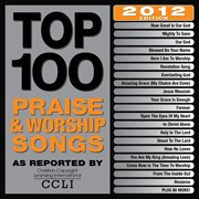 Top 100 praise & worship songs 2012 edition cover image