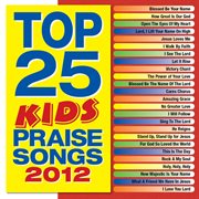 Top 25 kids' praise songs 2012 cover image