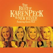 The best of karen peck and new river cover image