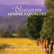 Bluegrass gospel favorites - songs of bill & gloria gaither cover image