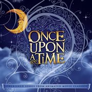 Once upon a time: cherished songs from animated movie classics cover image
