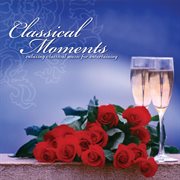 Classical moments: relaxing classical music for entertaining cover image