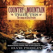 Country mountain tributes: elvis presley cover image