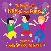 Kids dance party: a salute to high school musical cover image