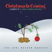Christmas is coming: a tribute to "a charlie brown christmas" cover image