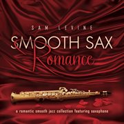 Smooth sax romance: a romantic smooth jazz collection featuring saxophone cover image