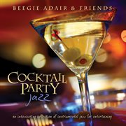 Cocktail party jazz: an intoxicating collection of instrumental jazz for entertaining cover image