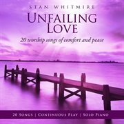 Unfailing love: 20 worship songs of comfort and peace cover image
