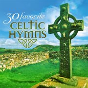 30 favorite celtic hymns: 30 hymns featuring traditional irish instruments cover image