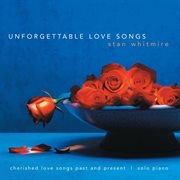 Unforgettable love songs: cherished love songs past and present on solo piano cover image