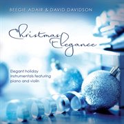 Christmas elegance: elegant holiday instrumentals featuring piano and violin cover image