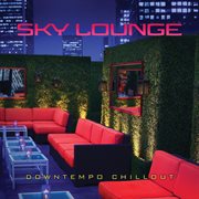 Sky lounge: downtempo chillout cover image
