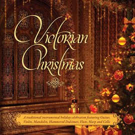 Cover image for Victorian Christmas: A Traditional Victorian Instrumental Holiday Celebration