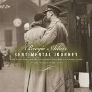 Sentimental journey: saluting the greatest generation with classic gems of the world war ii era cover image