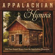 Appalachian hymns: old-time gospel hymns from the appalachian mountains cover image