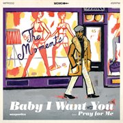 Baby i want you cover image
