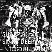 Sharp blade sinks deep into dull minds cover image