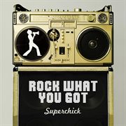 Rock what you got cover image