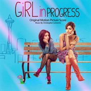 Girl in progress-original motion picture score cover image