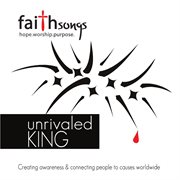 Faithsongs: unrivaled king cover image
