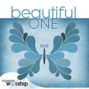 Mission worship: beautiful one cover image
