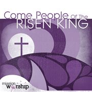 Mission worship - come people of the risen king cover image