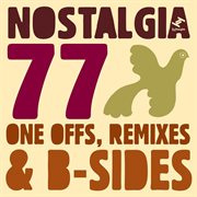 Nostalgia 77's one offs, remixes & b-sides cover image