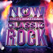Now that's what I call classic rock 20 hits from the legend of classic rock! cover image