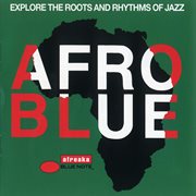 Afro blue - explore the roots and rhythms of jazz cover image