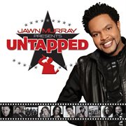 Jawn murray presents: untapped cover image