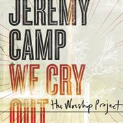 We cry out:  the worship project cover image