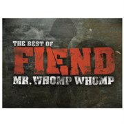 Mr. whomp whomp: the best of fiend cover image