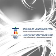 Sounds of vancouver 2010: opening ceremony commemorative album cover image