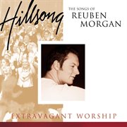 Extravagant worship: the songs of reuben morgan cover image