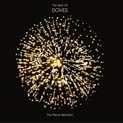 The places between : the best of doves cover image