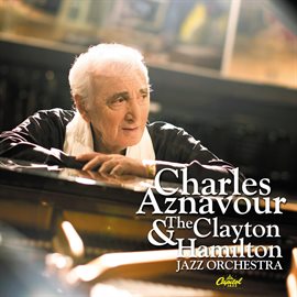 Cover image for Charles Aznavour And The Clayton-Hamilton Jazz Orchestra