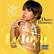 She ain't got... dance remixes cover image