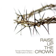 Raise up the crown cover image