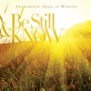 Be still & know: instrumental songs of worship cover image