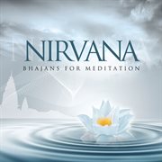 Nirvana - bhajans for meditation cover image